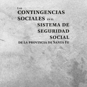 Las contingencias sociales en el sistema de seguridad social de la provincia de Santa Fe