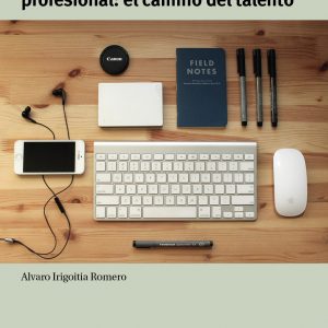 Guía práctica para el desarrollo profesional: El camino del talento