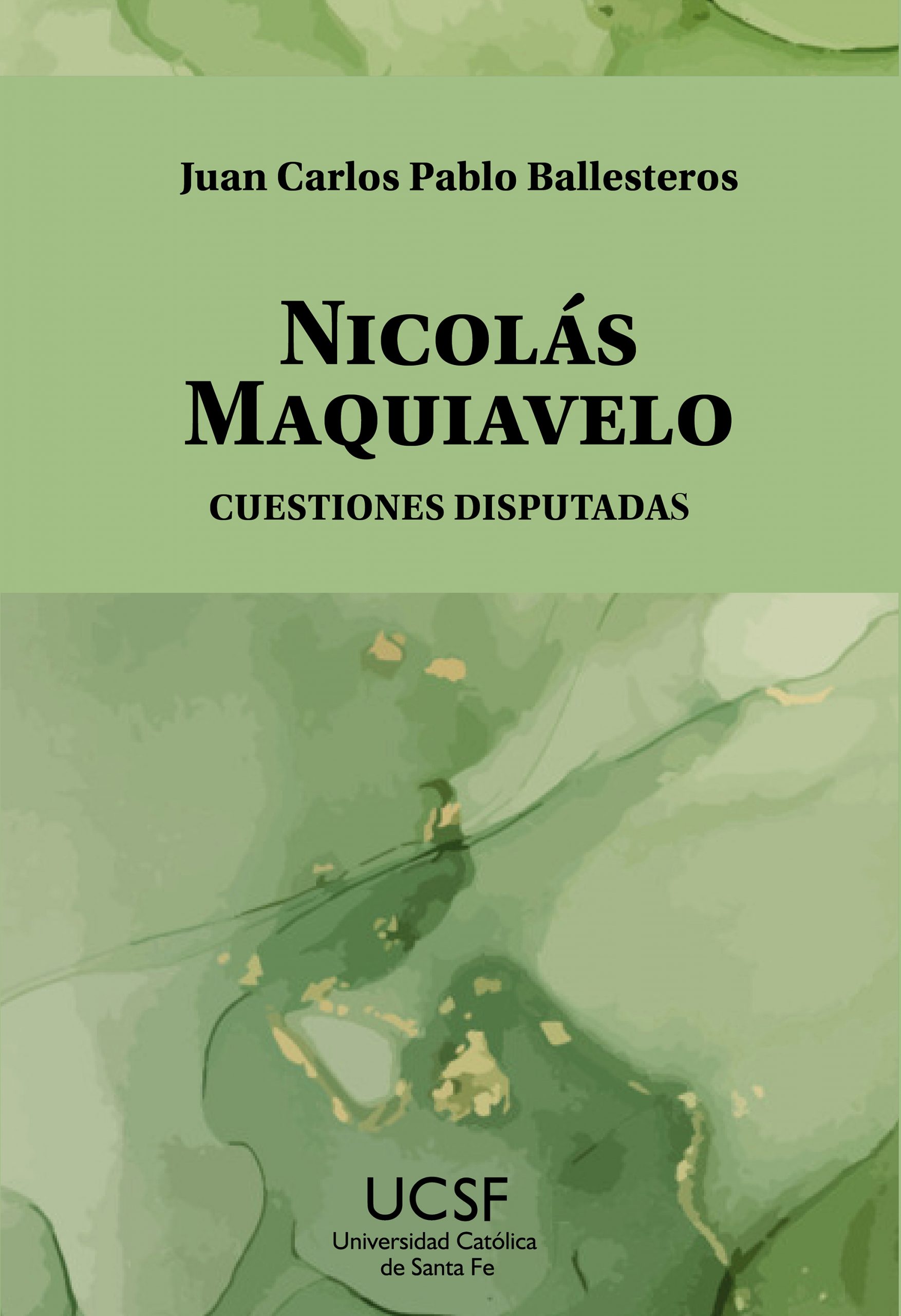 NICOLĂS MAQUIAVELO. Cuestiones disputadas