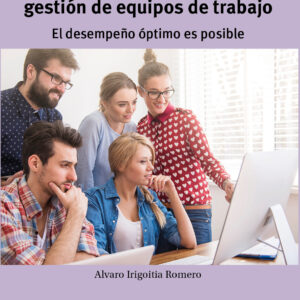 Guía práctica para el liderazgo y gestión de equipos de trabajo